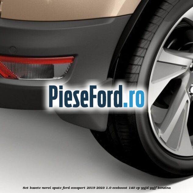 Set bavete noroi spate Ford EcoSport 2019-2023 1.0 EcoBoost 140 cp Set bavete noroi spate Ford EcoSport 2019-2023 1.0 EcoBoost 140 cp YYJD, YYJF benzina