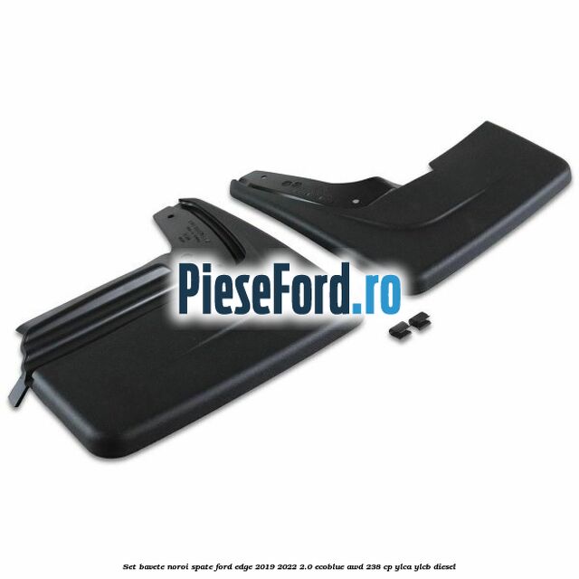 Set bavete noroi spate Ford Edge 2019-2022 2.0 EcoBlue AWD 238 cp YLCA, YLCB diesel