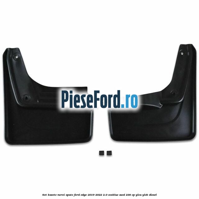 Set bavete noroi spate Ford Edge 2019-2022 2.0 EcoBlue AWD 238 cp YLCA, YLCB diesel