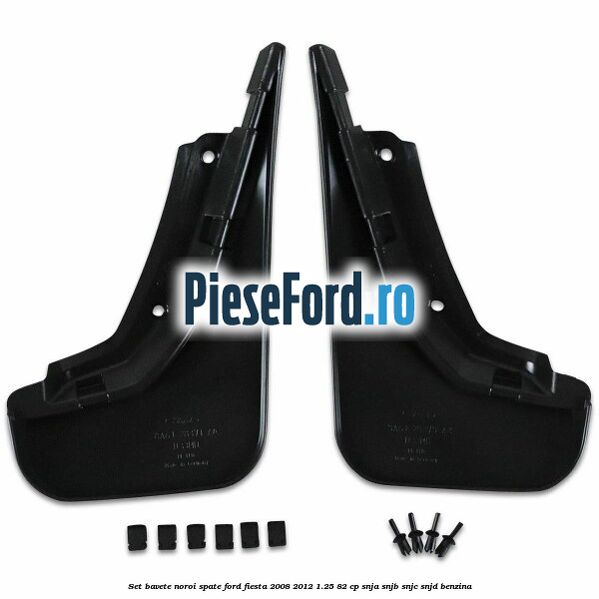 Set bavete noroi spate Ford Fiesta 2008-2012 1.25 82 cp SNJA, SNJB, SNJC, SNJD benzina