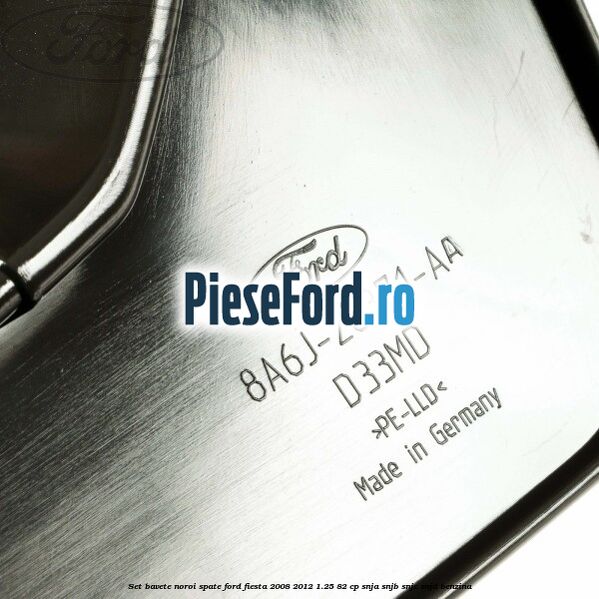 Set bavete noroi spate Ford Fiesta 2008-2012 1.25 82 cp SNJA, SNJB, SNJC, SNJD benzina