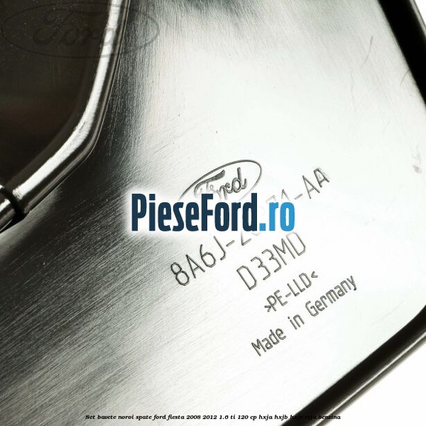 Set bavete noroi spate Ford Fiesta 2008-2012 1.6 Ti 120 cp HXJA, HXJB, HXJE, RVJA benzina