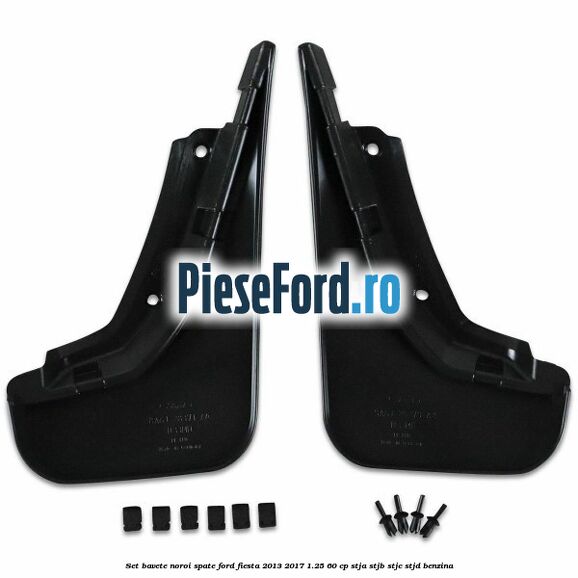Set bavete noroi spate Ford Fiesta 2013-2017 1.25 60 cp Set bavete noroi spate Ford Fiesta 2013-2017 1.25 60 cp STJA, STJB, STJC, STJD benzina
