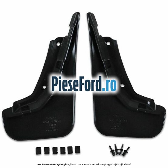 Set bavete noroi spate Ford Fiesta 2013-2017 1.5 TDCi 75 cp UGJC, XUJA, XUJB diesel