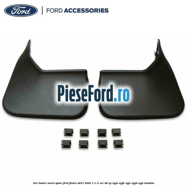 Set bavete noroi spate Ford Fiesta 2017-2023 1.1 Ti-VCT 86 cp XYJA, XYJB, XYJC, XYJD, XYJE benzina