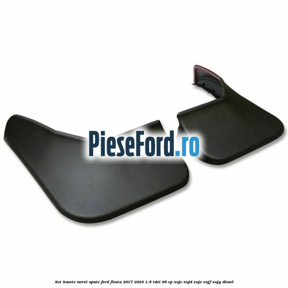 Set bavete noroi spate Ford Fiesta 2017-2023 1.5 TDCi 85 cp Set bavete noroi spate Ford Fiesta 2017-2023 1.5 TDCi 85 cp XUJC, XUJD, XUJE, XUJF, XUJG diesel