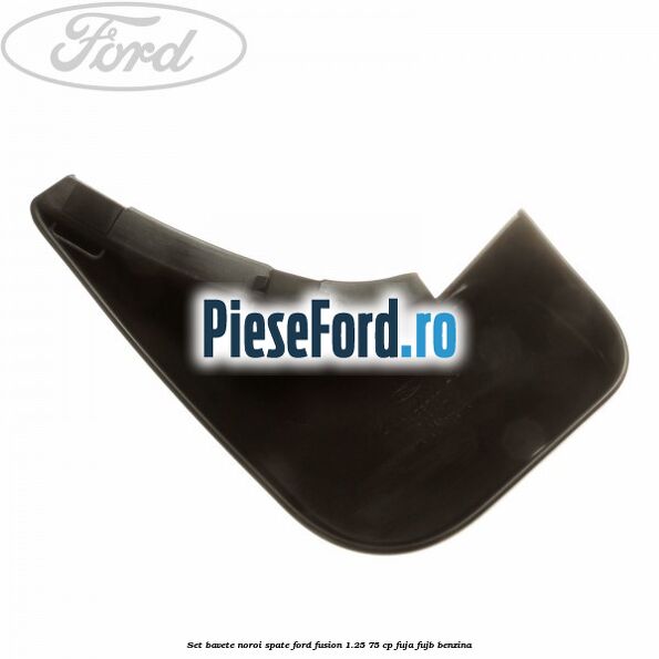 Set bavete noroi spate Ford Fusion 1.25 75 cp FUJA, FUJB benzina