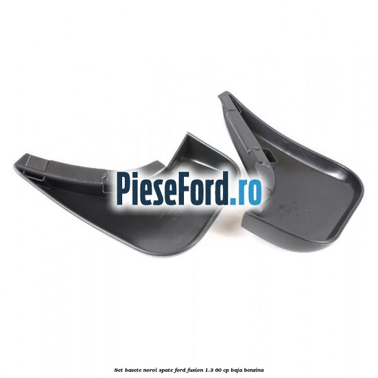 Set bavete noroi spate Ford Fusion 1.3 60 cp BAJA benzina