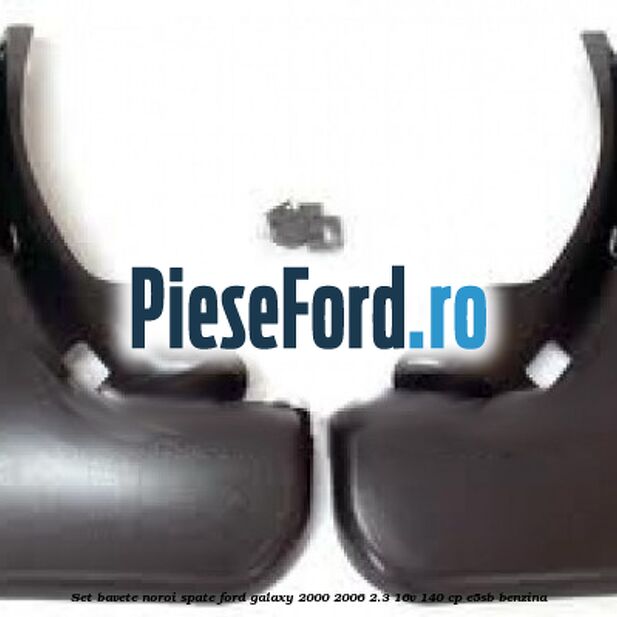 Set bavete noroi spate Ford Galaxy 2000-2006 2.3 16V 140 cp E5SB benzina