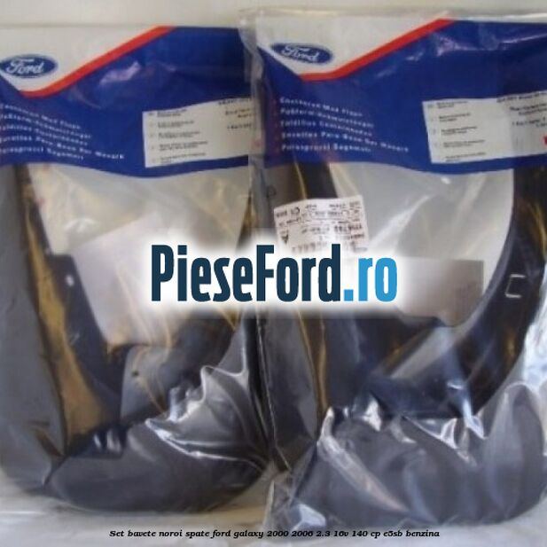 Set bavete noroi spate Ford Galaxy 2000-2006 2.3 16V 140 cp E5SB benzina