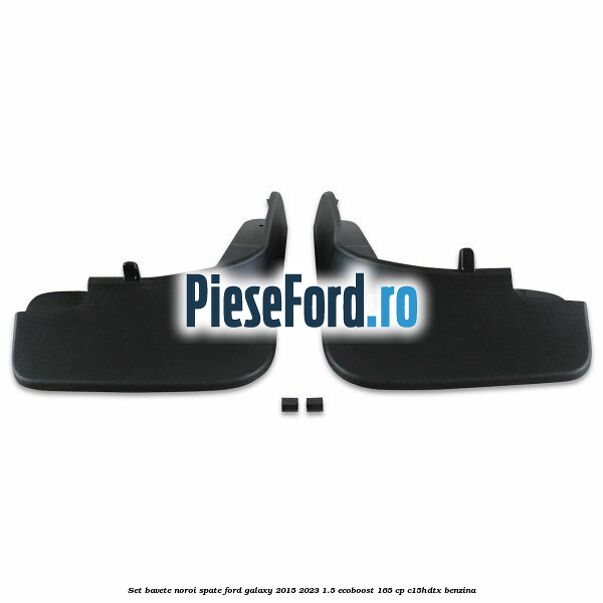 Set bavete noroi spate Ford Galaxy 2015-2023 1.5 EcoBoost 165 cp C15HDTX benzina