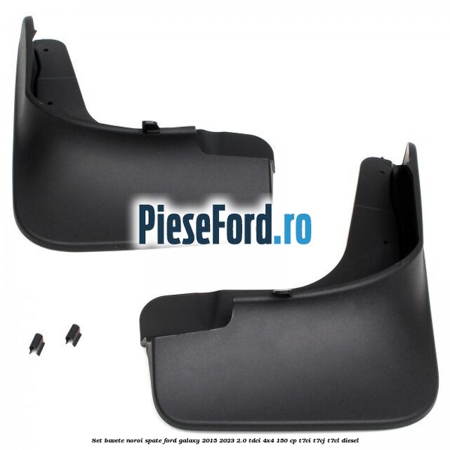 Set bavete noroi spate Ford Galaxy 2015-2023 2.0 TDCi 4x4 150 cp Set bavete noroi spate Ford Galaxy 2015-2023 2.0 TDCi 4x4 150 cp T7CI, T7CJ, T7CL diesel
