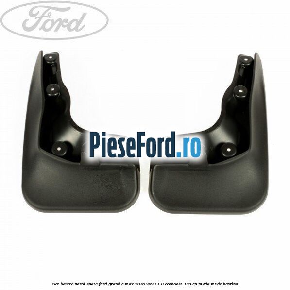 Set bavete noroi spate Ford Grand C-Max 2016-2020 1.0 EcoBoost 100 cp M2DA, M2DC benzina