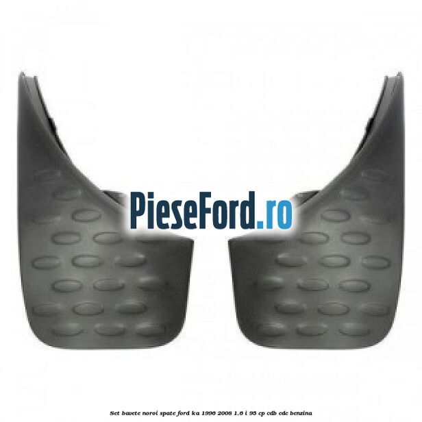 Set bavete noroi spate Ford Ka 1996-2008 1.6 i 95 cp CDB, CDC benzina