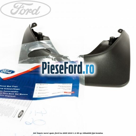 Set bavete noroi spate Ford Ka 2009-2016 1.2 69 cp 169A4000, FP4 benzina