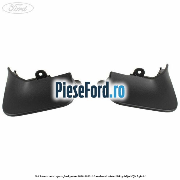 Set bavete noroi spate Ford Puma 2020-2023 1.0 EcoBoost mHEV 125 cp B7JA, B7JB Hybrid