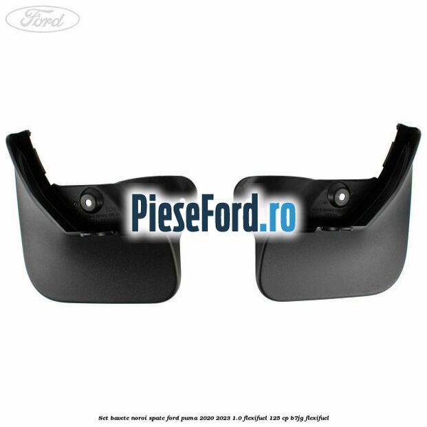 Set bavete noroi spate Ford Puma 2020-2023 1.0 Flexifuel 125 cp Set bavete noroi spate Ford Puma 2020-2023 1.0 Flexifuel 125 cp B7JG Flexifuel