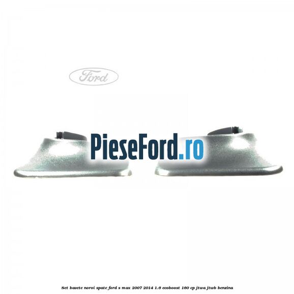 Set bavete noroi spate Ford S-Max 2007-2014 1.6 EcoBoost 160 cp JTWA, JTWB benzina