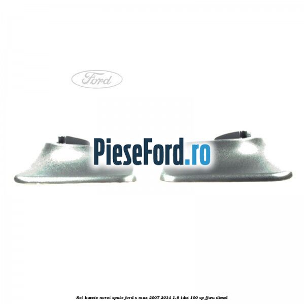 Set bavete noroi spate Ford S-Max 2007-2014 1.8 TDCi 100 cp FFWA diesel