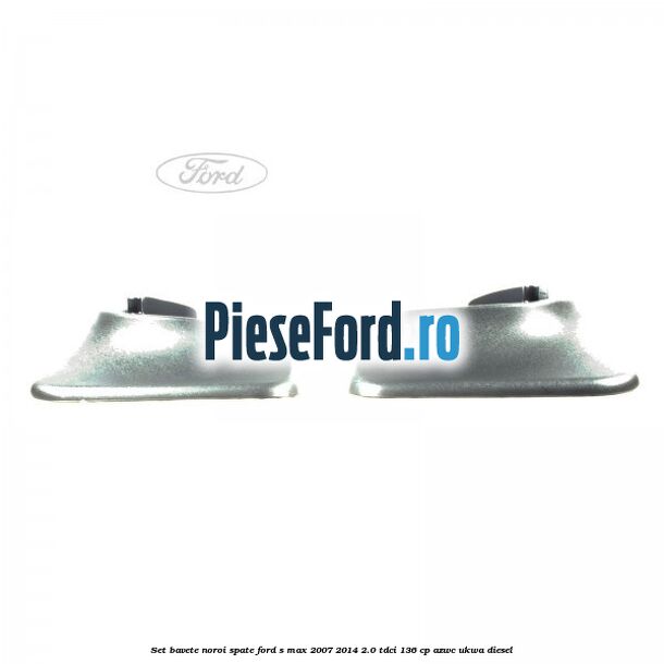 Set bavete noroi spate Ford S-Max 2007-2014 2.0 TDCi 136 cp AZWC, UKWA diesel