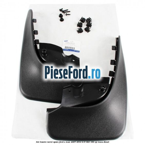 Set bavete noroi spate Ford S-Max 2007-2014 2.0 TDCi 163 cp TXWA diesel