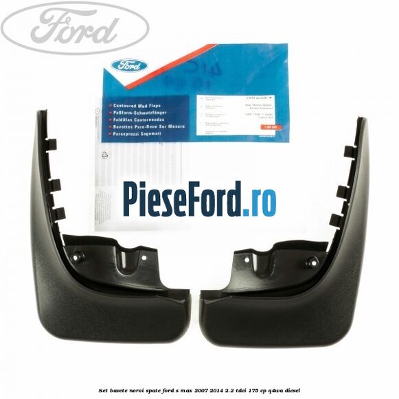 Set bavete noroi spate Ford S-Max 2007-2014 2.2 TDCi 175 cp Q4WA diesel