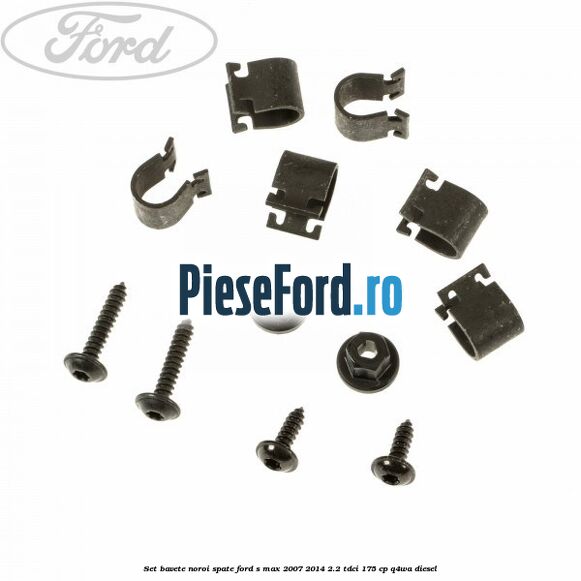 Set bavete noroi spate Ford S-Max 2007-2014 2.2 TDCi 175 cp Q4WA diesel