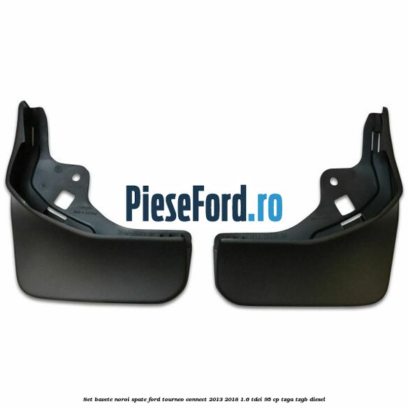 Set bavete noroi spate Ford Tourneo Connect 2013-2018 1.6 TDCi 95 cp TZGA, TZGB diesel