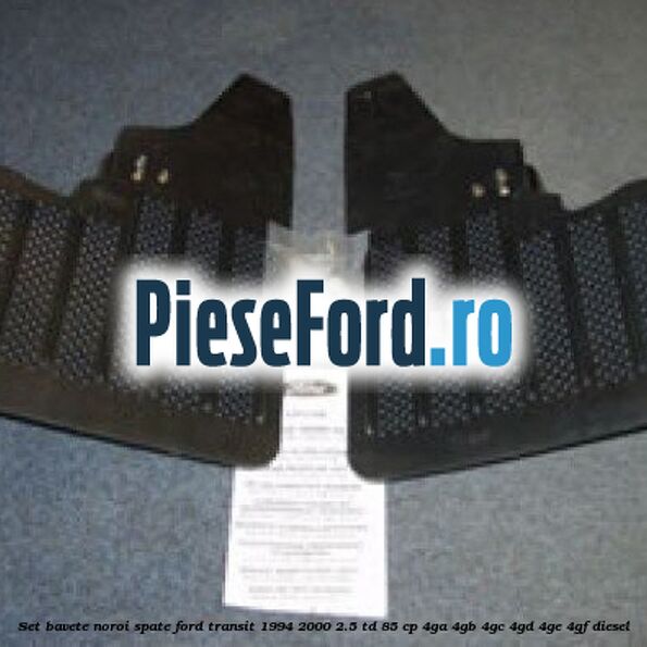 Set bavete noroi spate Ford Transit 1994-2000 2.5 TD 85 cp 4GA, 4GB, 4GC, 4GD, 4GE, 4GF diesel