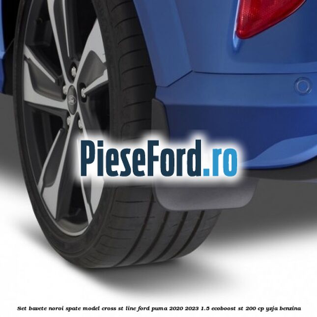 Set bavete noroi spate model Cross ST Line Ford Puma 2020-2023 1.5 EcoBoost ST 200 cp YZJA benzina