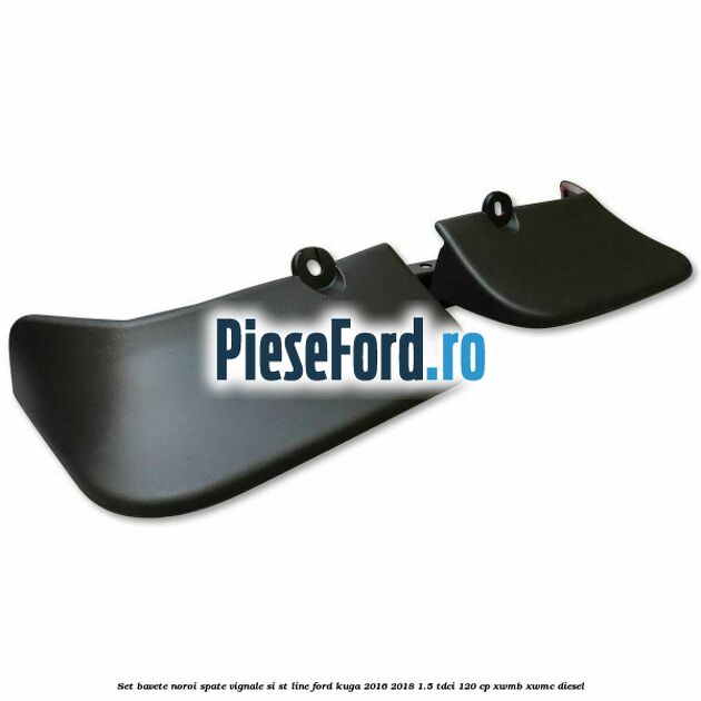 Set bavete noroi spate Vignale si ST-line Ford Kuga 2016-2018 1.5 TDCi 120 cp XWMB, XWMC diesel