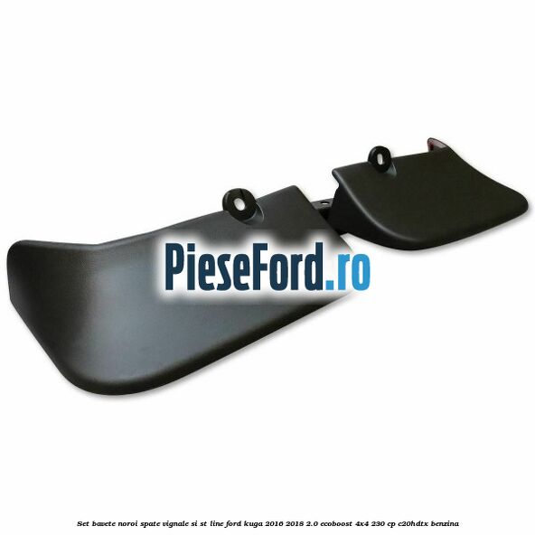 Set bavete noroi spate Vignale si ST-line Ford Kuga 2016-2018 2.0 EcoBoost 4x4 230 cp C20HDTX benzina
