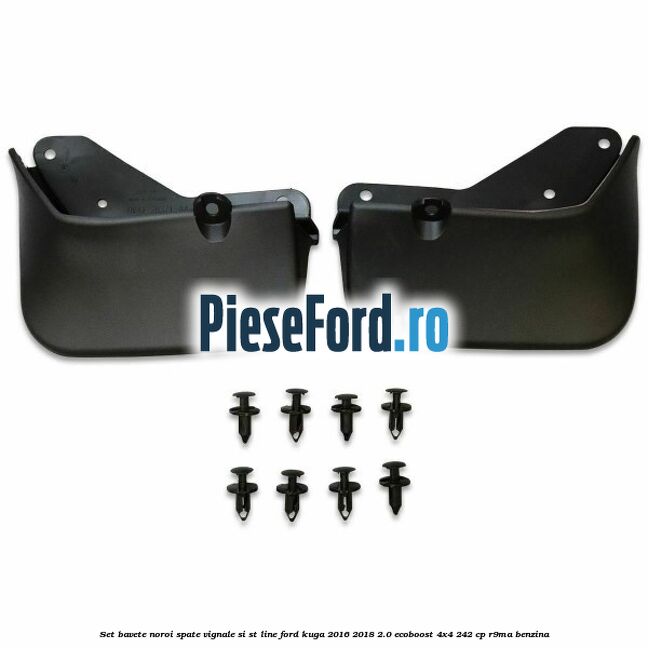 Set bavete noroi spate Vignale si ST-line Ford Kuga 2016-2018 2.0 EcoBoost 4x4 242 cp R9MA benzina