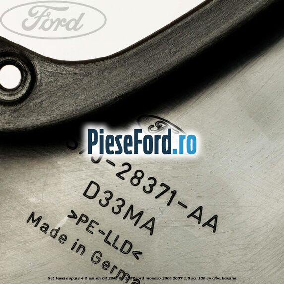 Set bavete spate 4/5 usi an 04/2005-03/2007 Ford Mondeo 2000-2007 1.8 SCi 130 cp CFBA benzina