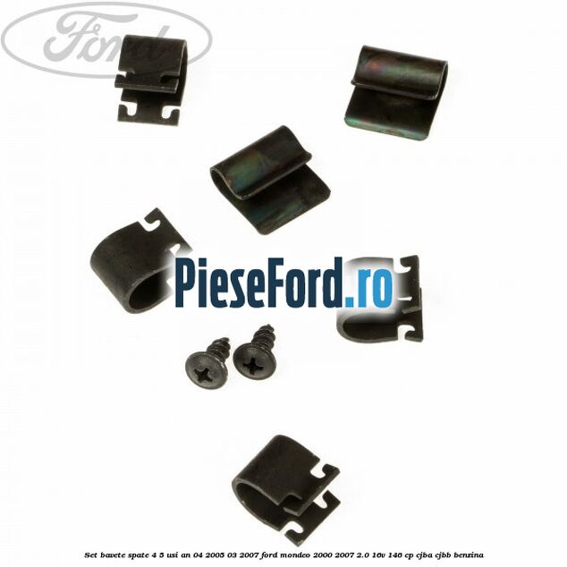 Set bavete spate 4/5 usi an 04/2005-03/2007 Ford Mondeo 2000-2007 2.0 16V 146 cp CJBA, CJBB benzina