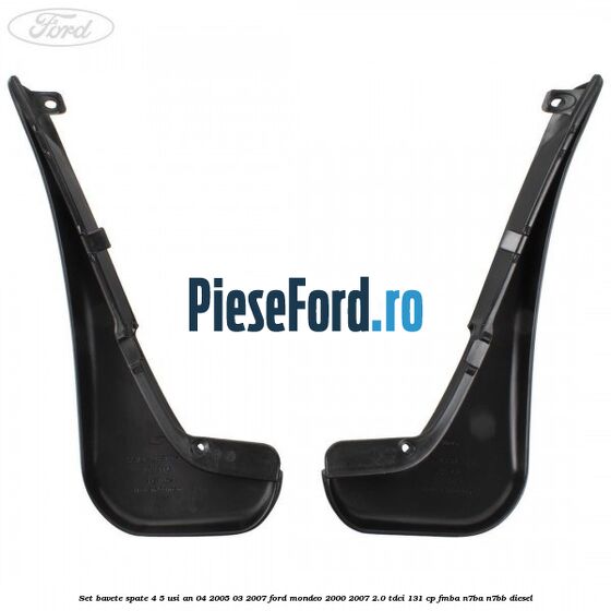 Set bavete spate 4/5 usi an 04/2005-03/2007 Ford Mondeo 2000-2007 2.0 TDCi 131 cp FMBA, N7BA, N7BB diesel
