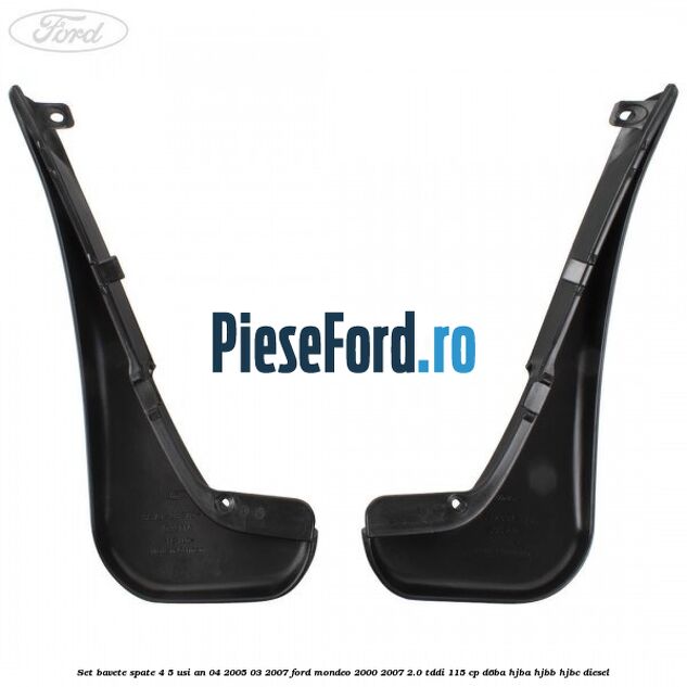 Set bavete spate 4/5 usi an 04/2005-03/2007 Ford Mondeo 2000-2007 2.0 TDDI 115 cp Set bavete spate 4/5 usi an 04/2005-03/2007 Ford Mondeo 2000-2007 2.0 TDDI 115 cp D6BA, HJBA, HJBB, HJBC diesel