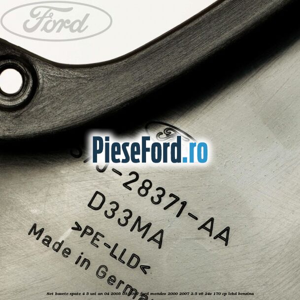 Set bavete spate 4/5 usi an 04/2005-03/2007 Ford Mondeo 2000-2007 2.5 V6 24V 170 cp LCBD benzina