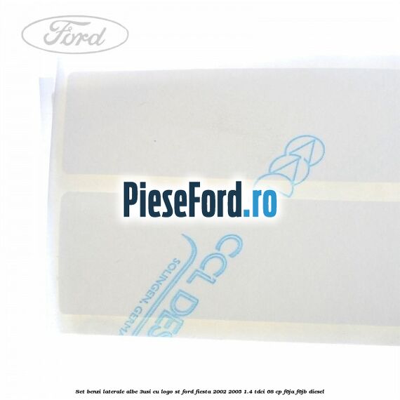 Set benzi laterale albe (3Usi), cu logo ST Ford Fiesta 2002-2005 1.4 TDCi 68 cp F6JA, F6JB diesel