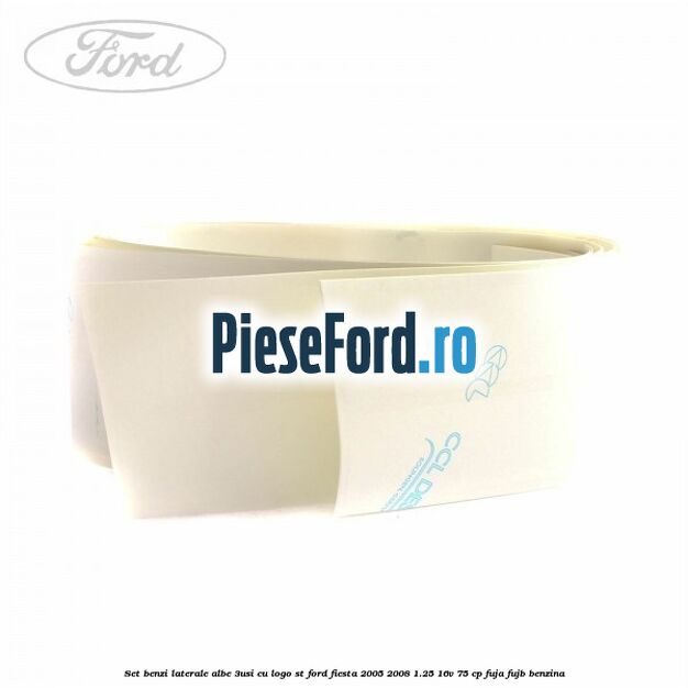 Set benzi laterale albe (3Usi), cu logo ST Ford Fiesta 2005-2008 1.25 16V 75 cp FUJA, FUJB benzina
