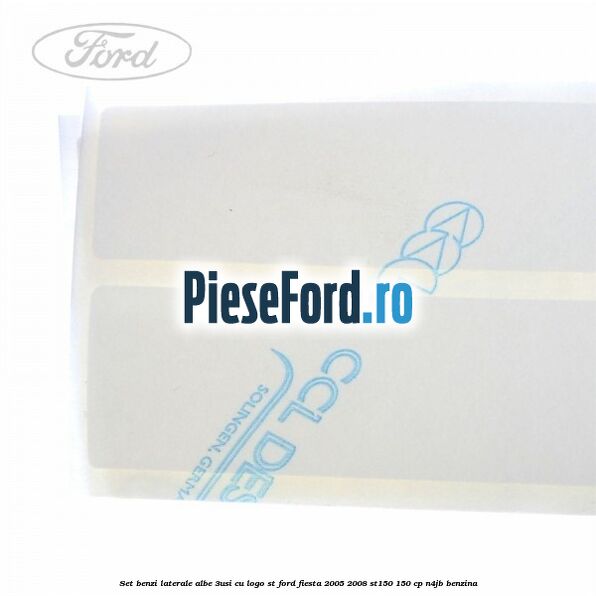 Set benzi laterale albe (3Usi), cu logo ST Ford Fiesta 2005-2008 ST150 150 cp N4JB benzina