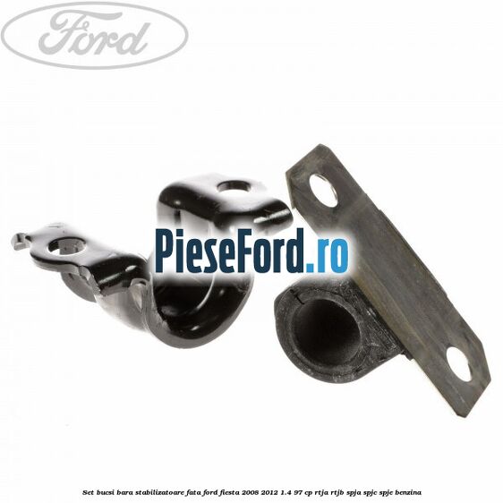 Set bucsi bara stabilizatoare fata Ford Fiesta 2008-2012 1.4 97 cp RTJA, RTJB, SPJA, SPJC, SPJE benzina