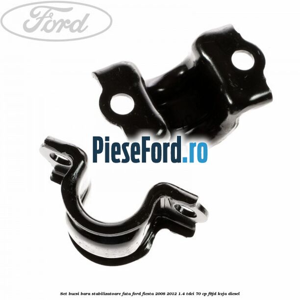 Set bucsi bara stabilizatoare fata Ford Fiesta 2008-2012 1.4 TDCi 70 cp F6JD, KVJA diesel