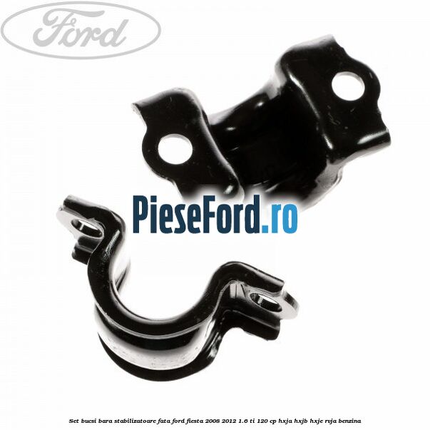 Set bucsi bara stabilizatoare fata Ford Fiesta 2008-2012 1.6 Ti 120 cp HXJA, HXJB, HXJE, RVJA benzina