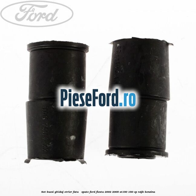 Set bucsi ghidaj etrier fata / spate Ford Fiesta 2002-2005 ST150 150 cp N4JB benzina