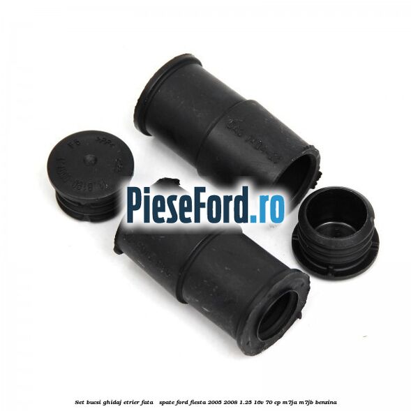 Set bucsi ghidaj etrier fata / spate Ford Fiesta 2005-2008 1.25 16V 70 cp Set bucsi ghidaj etrier fata / spate Ford Fiesta 2005-2008 1.25 16V 70 cp M7JA, M7JB benzina
