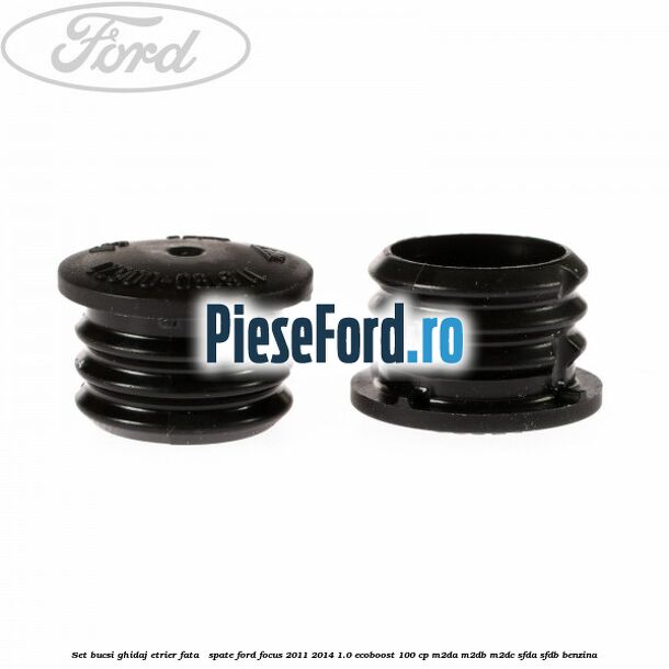 Set bucsi ghidaj etrier fata / spate Ford Focus 2011-2014 1.0 EcoBoost 100 cp M2DA, M2DB, M2DC, SFDA, SFDB benzina