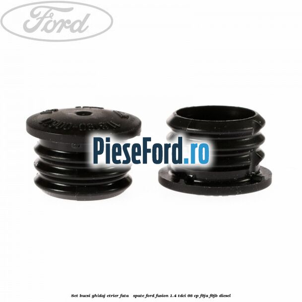 Set bucsi ghidaj etrier fata / spate Ford Fusion 1.4 TDCi 68 cp Set bucsi ghidaj etrier fata / spate Ford Fusion 1.4 TDCi 68 cp F6JA, F6JB diesel