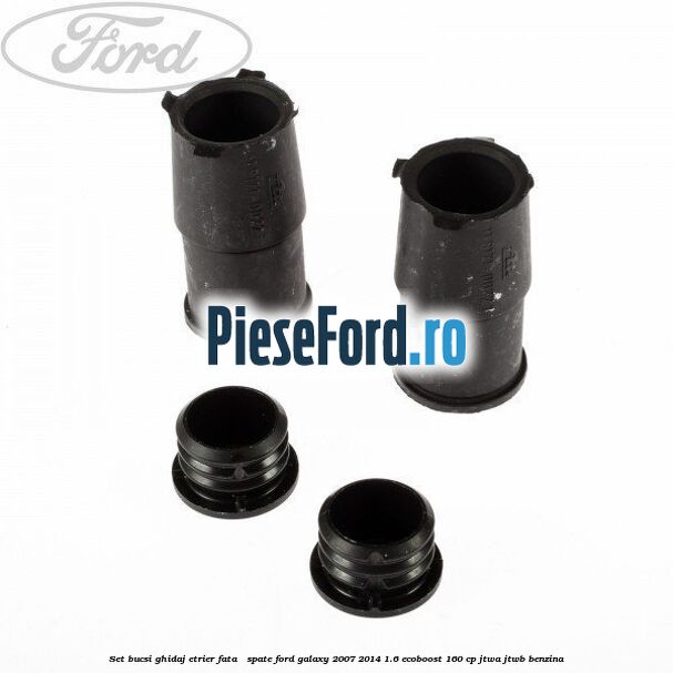 Set bucsi ghidaj etrier fata / spate Ford Galaxy 2007-2014 1.6 EcoBoost 160 cp JTWA, JTWB benzina