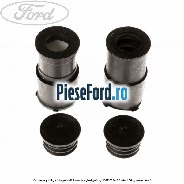 Set bucsi ghidaj etrier fata 316 mm disc Ford Galaxy 2007-2014 2.0 TDCi 130 cp AZWA diesel